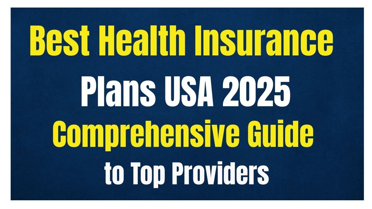 Best Health Insurance Plans USA 2025: Comprehensive Guide to Top Providers