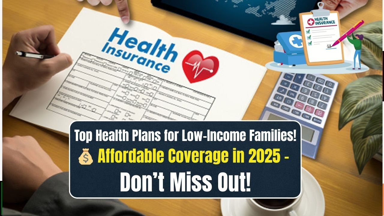 Best Health Insurance Plans in USA for Low-Income Families (2025 Update)