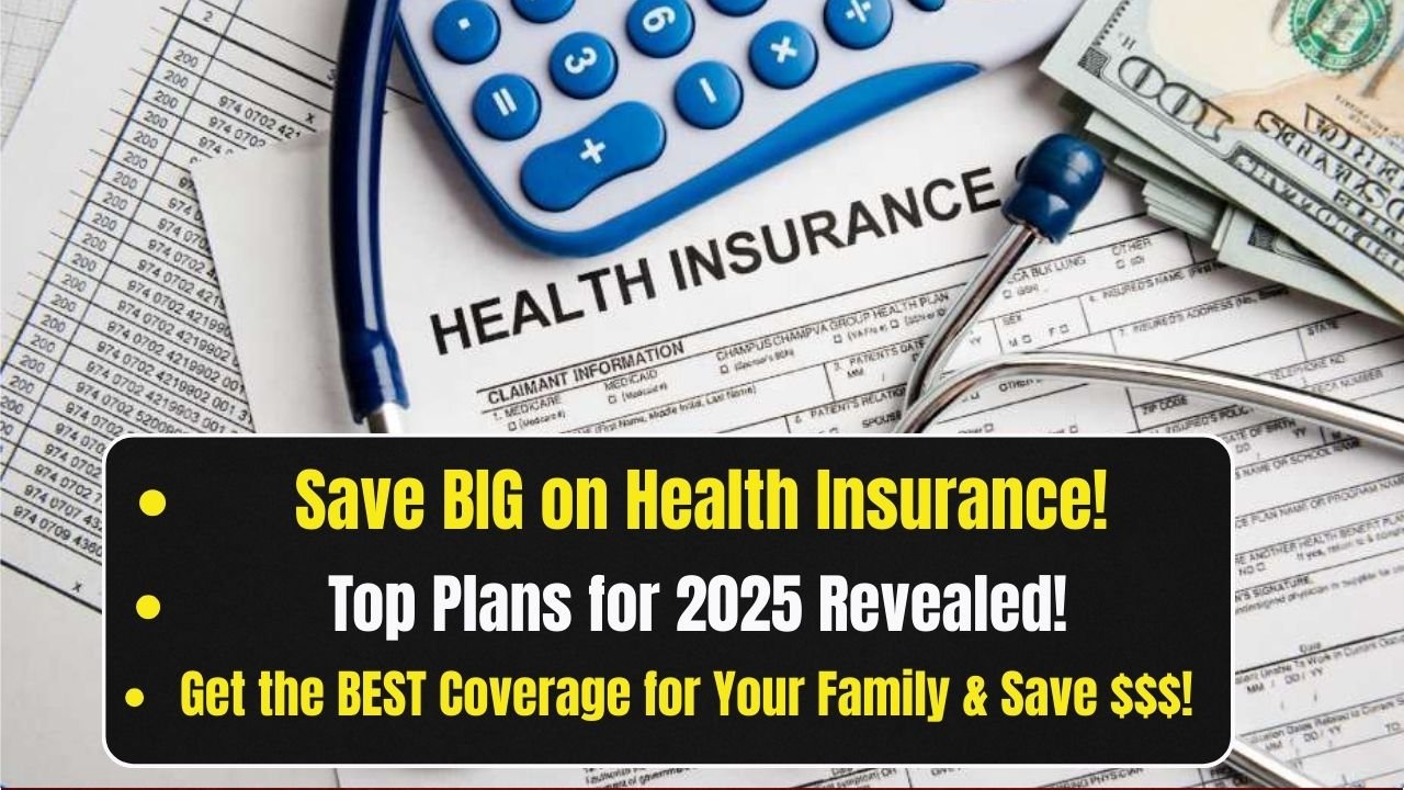 Top Health Insurance Plans in the USA for 2025 Your Ultimate Guide to Coverage and Savings